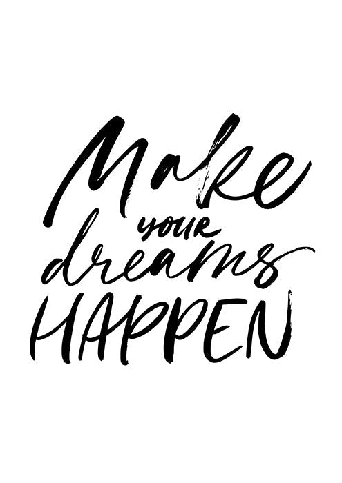 Make your dreams happen