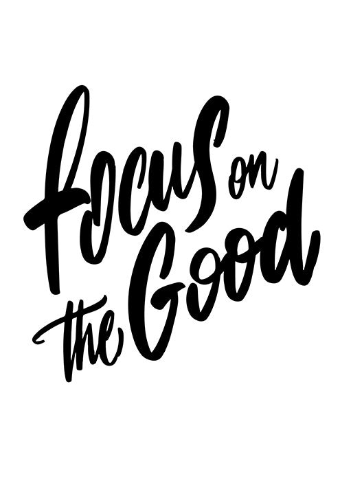 Focus on the Good