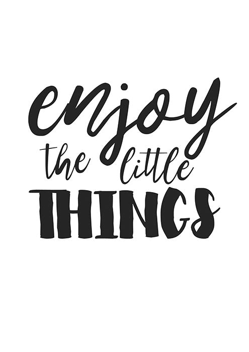Enjoy the Little Things