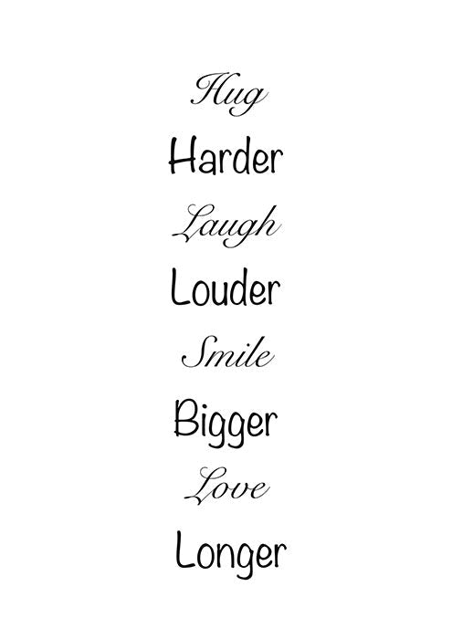 Hug harder Laugh Louder
